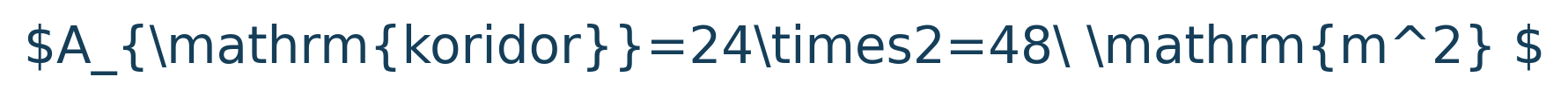 Matematik formülü: A\_{\mathrm{koridor}}=24\times2=48\ \mathrm{m^2} \