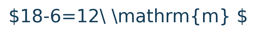Matematik formülü: 18-6=12\ \mathrm m \