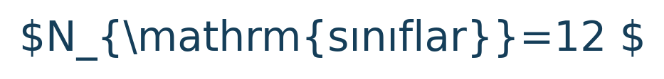 Matematik formülü: N\_{\mathrm{sınıflar}}=12 \
