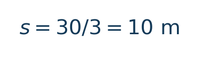 Matematiksel hesap: s=30/3=10\ \mathrm m \