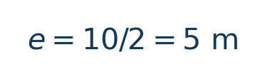 Matematiksel hesap: e=10/2=5\ \mathrm m \