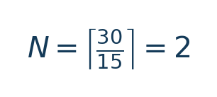Matematiksel hesap: N=\left\lceil\frac{30}{15}\right\rceil=2 \