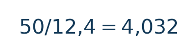Matematiksel hesap: 50/12{,}4=4{,}032 \