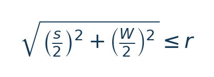 Matematiksel hesap: \sqrt{\left(\frac{s}{2}\right)^2+ \left(\frac W2\right)^2}\leq r \