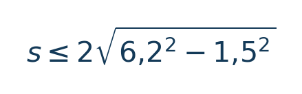 Matematiksel hesap: s\leq2\sqrt{6{,}2^2-1{,}5^2} \