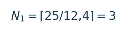Matematiksel hesap: N_1=\lceil25/12{,}4\rceil=3 \