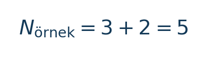 Matematiksel hesap: N\_{\mathrm{örnek}}=3+2=5 \