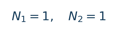 Matematiksel hesap: N_1=1,\quad N_2=1 \