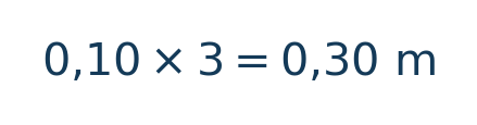 Matematiksel hesap: 0{,}10\times3=0{,}30\ \mathrm m \