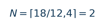 Matematiksel hesap: N=\lceil18/12{,}4\rceil=2 \