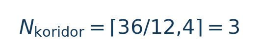 Matematiksel hesap: N\_{\mathrm{koridor}}=\lceil36/12{,}4\rceil=3 \